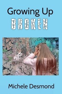 bokomslag Growing Up Broken