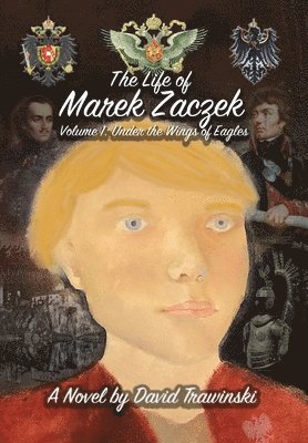 bokomslag The Life of Marek Zaczek Volume 1