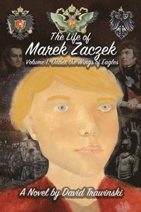 bokomslag The Life of Marek Zaczek Volume 1