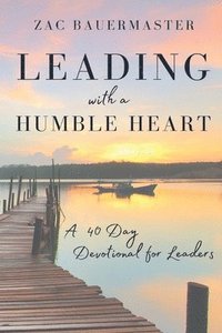 bokomslag Leading With a Humble Heart