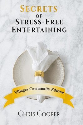 Secrets of Stress-Free Entertaining Villages Community Edition 1