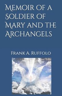 bokomslag Memoir of a Soldier of Mary and the Archangels