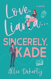 bokomslag Love, Liana... Sincerely Kade