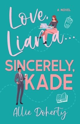 Allie Doherty - Love, Liana... Sincerely Kade, Häftad