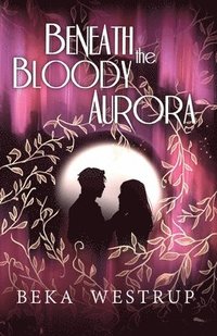 bokomslag Beneath the Bloody Aurora