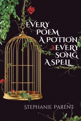 bokomslag Every Poem a Potion, Every Song a Spell