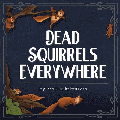 Dead Squirrels Everywhere 1