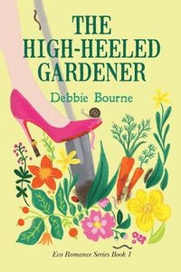 bokomslag The High-Heeled Gardener