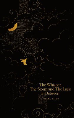 Clara Olivo - Whisper, The Storm, and The Light In Between, Häftad