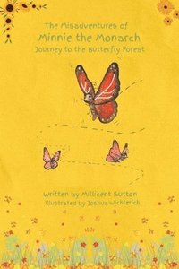 bokomslag The Misadventures of Minnie the Monarch: Journey to the Butterfly Forest