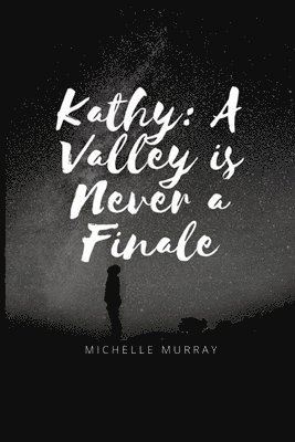 Michelle Murray - Kathy A Valley is Never A Finale, Häftad
