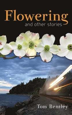 Tom Bentley - Flowering and Other Stories, Häftad