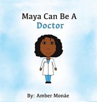bokomslag Maya Can Be A Doctor
