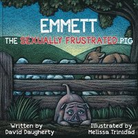 bokomslag Emmett the Sexually Frustrated Pig