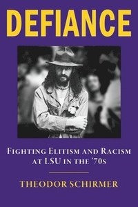 bokomslag DEFIANCE- Fighting Elitism and Racism at LSU in the '70s