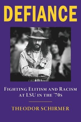DEFIANCE- Fighting Elitism and Racism at LSU in the '70s 1