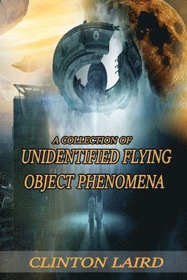A Collection of Unidentified Flying Object Phenomena 1