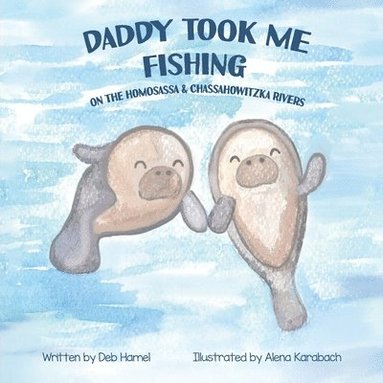 Deb Hamel, Christy Frazier - Daddy took me fishing on the Homosassa & Chassahowitzka Rivers, Häftad