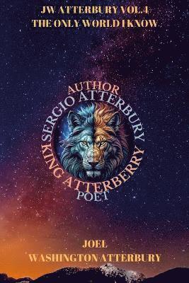 Joel Washington Atterbury - JW ATTERBURY VOL.4 The Only World I Know, Häftad