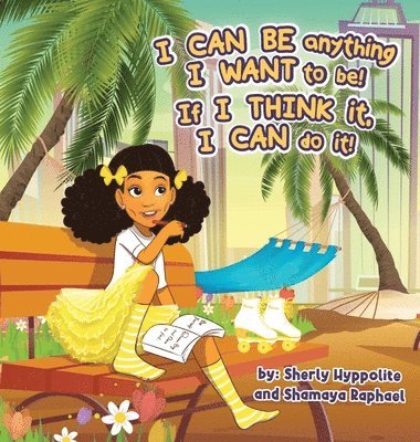 I CAN BE anything I WANT to be! If I THINK it, I CAN do it! 1