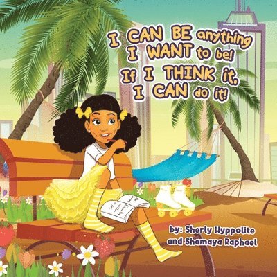 I CAN BE anything I WANT to be! If I THINK it, I CAN do it! 1