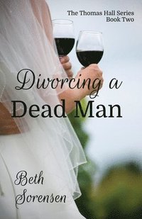 bokomslag Divorcing a Dead Man: Book Two of The Thomas Hall Series: Book Two of The Thomas Hall Series