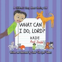 bokomslag What Can I Do, Lord? Kade and Jade