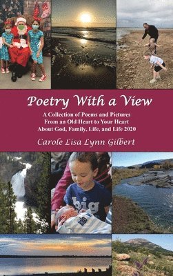 Carole Lisa Lynn Gilbert, Carole  Lisa Lynn Gilbert - Poetry With a View, Inbunden