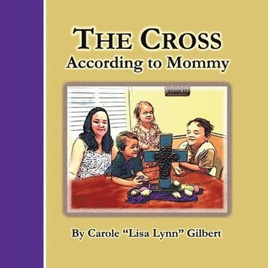 Carole Gilbert - Cross According to Mommy, Häftad