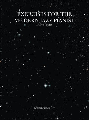 Robin Boudreaux, ROBIN BOUDREAUX - Exercises for the Modern Jazz Pianist, Inbunden