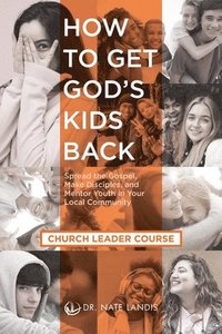 bokomslag How to Get God's Kids Back (Church Leader Course)