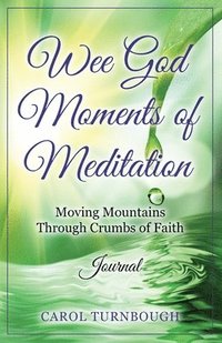 bokomslag Wee God Moments of Meditation Moving Mountains through Crumbs of Faith Journal