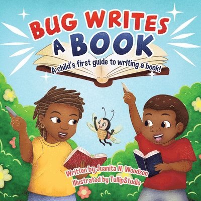 Bug Writes a Book: A child's first guide to writing a book! 1