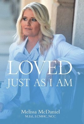 Melissa McDaniel - Loved Just As I Am, Inbunden