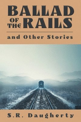 Ballad of the Rails and Other Stories 1