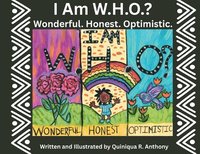 bokomslag I am W.H.O? Wonderful. Honest. Optimistic.