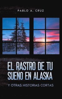 bokomslag El rastro de tu sueno en Alaska