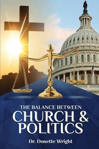 bokomslag The Balance Between Church & Politics