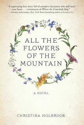 Christina Holbrook - All the Flowers of the Mountain, Inbunden