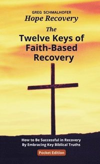 bokomslag Twelve Keys of Faith-Based Recovery