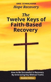 bokomslag Twelve Keys of Faith-Based Recovery