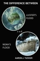 bokomslag Difference Between Lucifer's Flood and Noah's Flood
