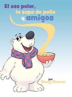 bokomslag El oso polar, la sopa de pollo y amigos