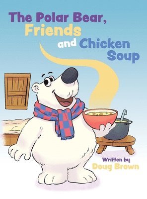 bokomslag The Polar Bear, Friends and Chicken Soup