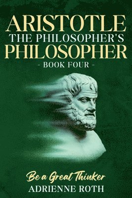 Adrienne Roth - Be a Great Thinker - Aristotle, Häftad