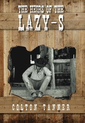 Colton Tanner - Heirs of the Lazy-S, Inbunden