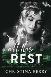 bokomslag All the Rest: Lost in Austin Book 4