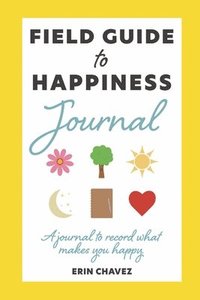 bokomslag Field Guide to Happiness Journal