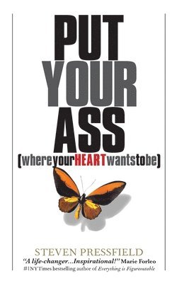 Put Your Ass Where Your Heart Wants to Be 1