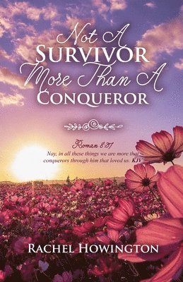 Rachel Howington - Not A Survivor More Than A Conqueror, Häftad